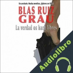 Audiolibro La verdad os hará libres Blas Ruiz Grau