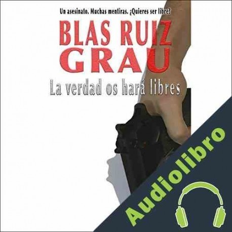 Audiolibro La verdad os hará libres Blas Ruiz Grau