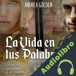 Audiolibro La Vida en tus Palabras Andrea Golden