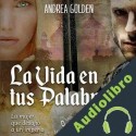 Audiolibro La Vida en tus Palabras Andrea Golden