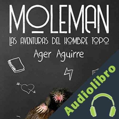 Audiolibro Moleman: Las aventuras del hombre topo Ager Aguirre
