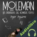 Audiolibro Moleman: Las aventuras del hombre topo Ager Aguirre