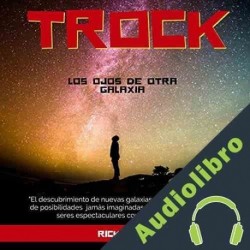 Audiolibro Trock: Los ojos de otra galaxia Rick Kent