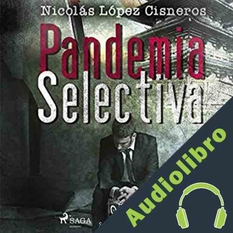 Audiolibro Pandemia Selectiva Nicolás López Cisnero