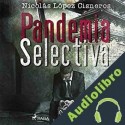 Audiolibro Pandemia Selectiva Nicolás López Cisnero