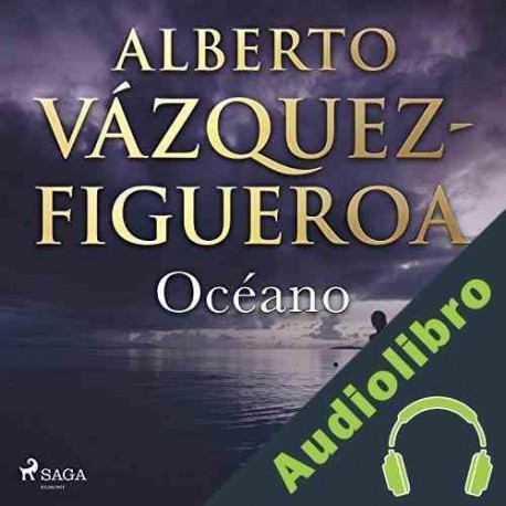Audiolibro Océano Alberto Vázquez Figueroa