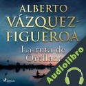 Audiolibro La ruta de Orellana Alberto Vázquez Figueroa
