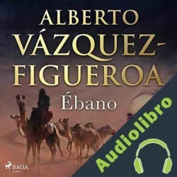 Audiolibro Ébano Alberto Vázquez Figueroa