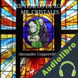 Audiolibro El templo de los mil cristales Alexander Copperwhite