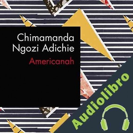 Audiolibro Americanah Chimamanda Ngozi Adichie
