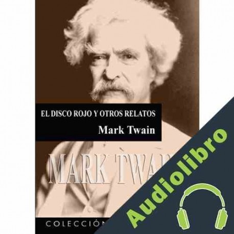 Audiolibro El Disco Rojo - La Historia del Inválido- la célebre Mark Twain
