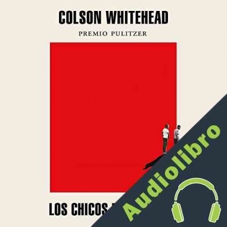 Audiolibro Los chicos de la Nickel Colson Whitehead