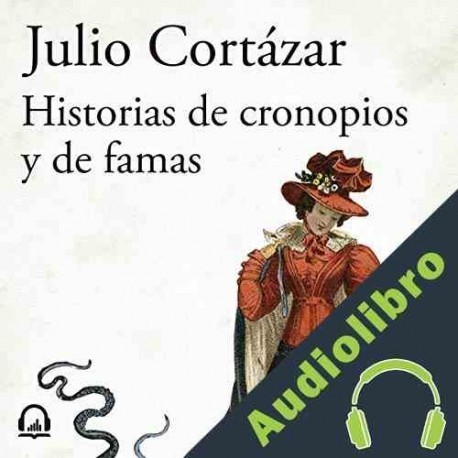 Audiolibro Historia de cronopios y de famas Julio Cortázar