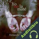 Audiolibro Yo no la maté Fernando Trujillo