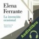 Audiolibro La invención ocasional Elena Ferrante