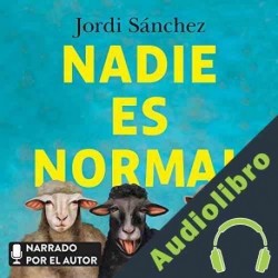 Audiolibro Nadie es normal Jordi Sánchez Zaragoza