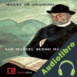 Audiolibro San Manuel Bueno Martir Miguel de Unamuno