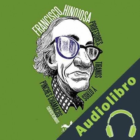 Audiolibro Profesores, tiranos y otros pinches chamacos Francisco Hinojosa