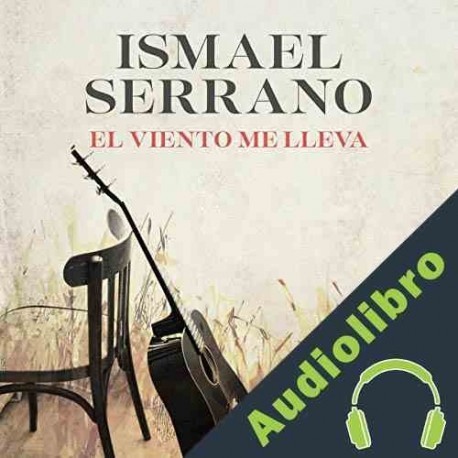 Audiolibro El viento me lleva Ismael Serrano
