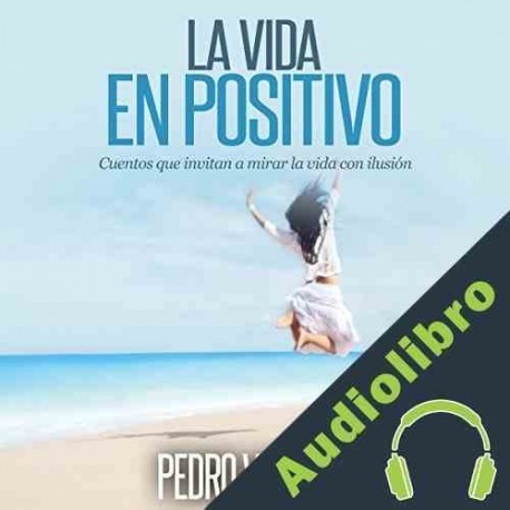 Audiolibro La vida en positivo Pedro Vaquero