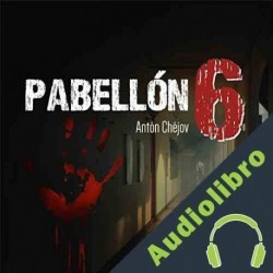 Audiolibro Pabellón 6 Antón Chéjov