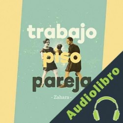 Audiolibro Trabajo, piso, pareja Zahara