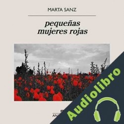 Audiolibro Pequeñas mujeres rojas Marta Sanz