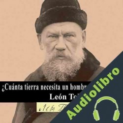 Audiolibro ¿Cuánta tierra necesita un hombre? León Tolstói