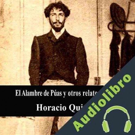 Audiolibro El Alambre de Púas y otros relatos Horacio Quiroga