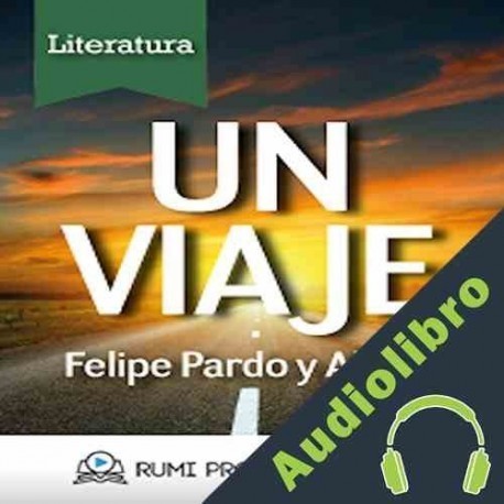 Audiolibro Un Viaje Felipe Pardo y Aliaga