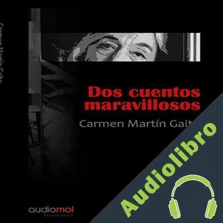 Audiolibro Dos Cuentos Maravillosos Carmen Martín Gaite