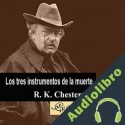 Audiolibro Los 3 instrumentos de la muerte y otros relatos Gilbert Keith Chesterton