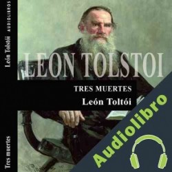 Audiolibro Tres muertes León Tolstói