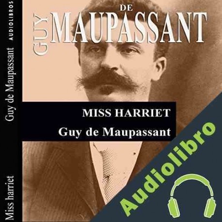 Audiolibro Miss Harriet Guy de Maupassant