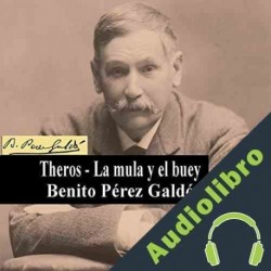 Audiolibro Theros - La mula y el buey Benito Pérez-Galdós