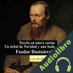Audiolibro Novela en nueve cartas - Un árbol de Navidad Feodor Dostoievski