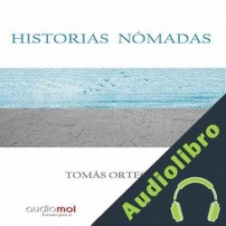 Audiolibro Historias nómadas Tomás Ortega