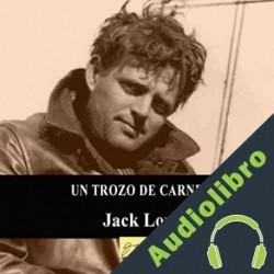 Audiolibro Un trozo de carne Jack London