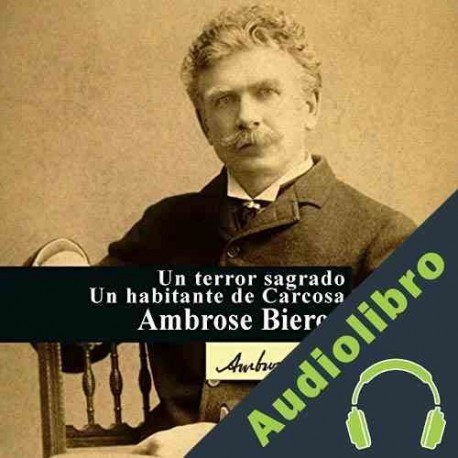 Audiolibro Un terror sagrado - Un habitante de Carcosa Ambrose Bierce