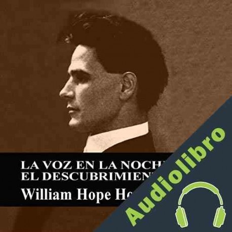 Audiolibro La Voz en la Noche - El Descubrimiento William Hope Hodgson