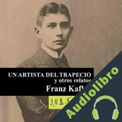 Audiolibro Un artista del trapecio y otros relatos Franz Kafka