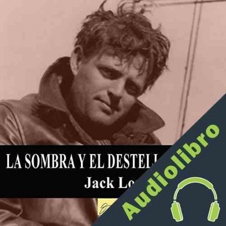 Audiolibro La sombra y el destello Jack London