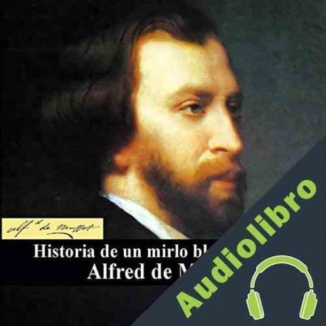 Audiolibro Historia de un mirlo Blanco Alfred de Musset