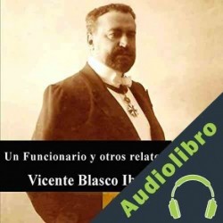 Audiolibro Un Funcionario y otros relatos Vicente Blasco Ibáñez