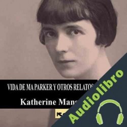 Audiolibro Vida de Ma Parker Katherine Mansfield