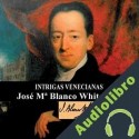 Audiolibro Intrigas venecianas José María Blanco White