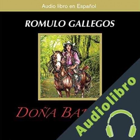 Audiolibro Doña Barbara: La Devoradora de Hombres Romulo Gallegos