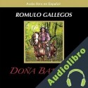 Audiolibro Doña Barbara: La Devoradora de Hombres Romulo Gallegos