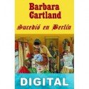 Sucedió en Berlín Barbara Cartland