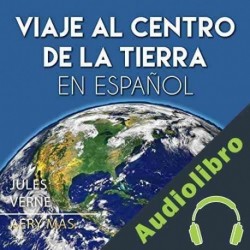 Audiolibro Viaje al Centro de la Tierra en Español: Journey to the Center of the World Jules Verne